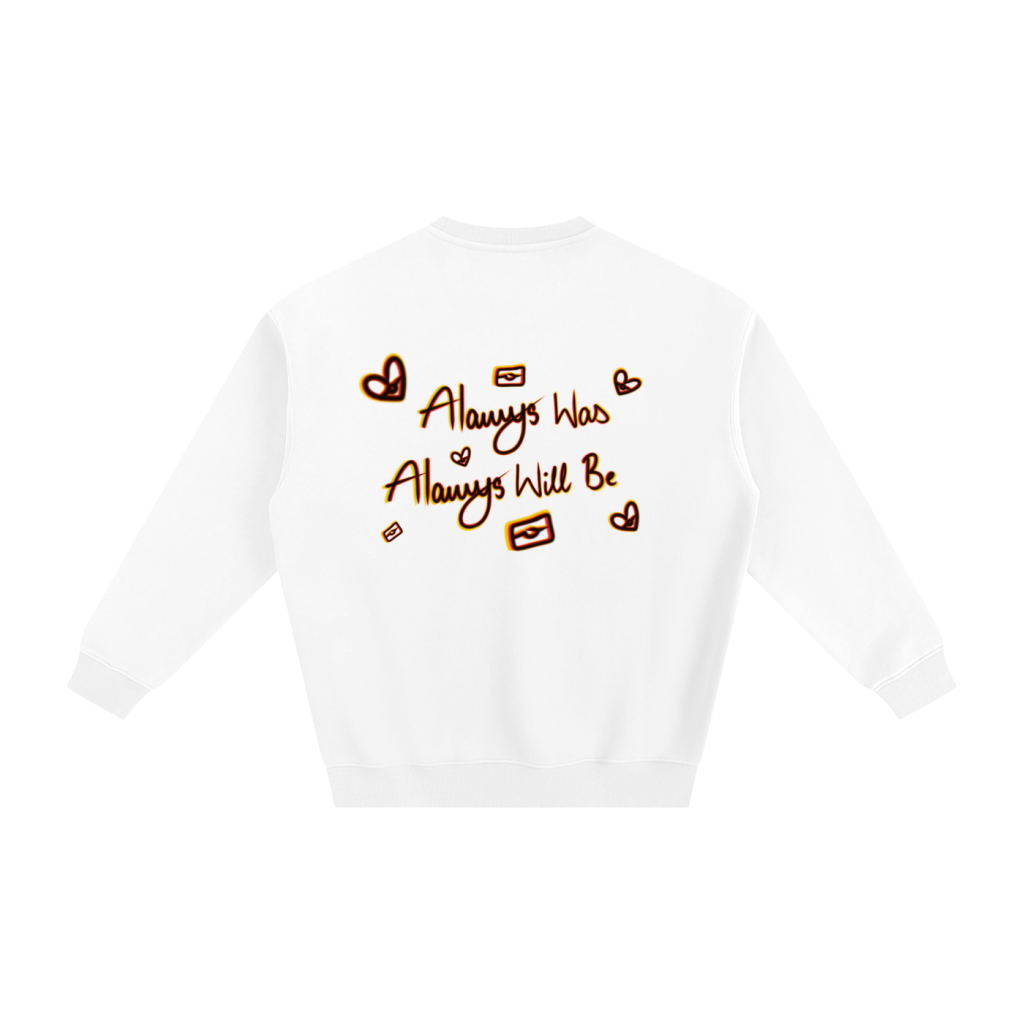“Always Was Always Will Be” Unisex Sweater