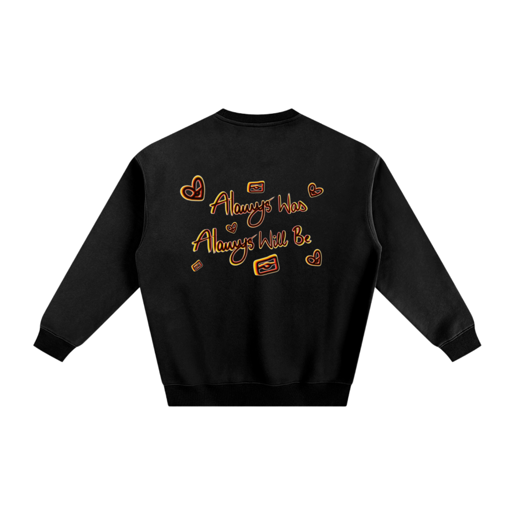 “Always Was Always Will Be” Unisex Sweater