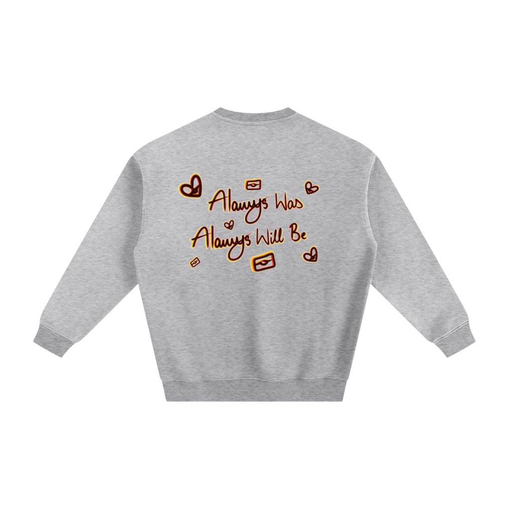 “Always Was Always Will Be” Unisex Sweater